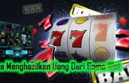 Cara Mengambil Uang Dari Game Slot